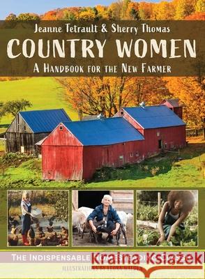 Country Women: A Handbook for the New Farmer Sherry Thomas Jeanne Tetrault 9781635619911 Echo Point Books & Media