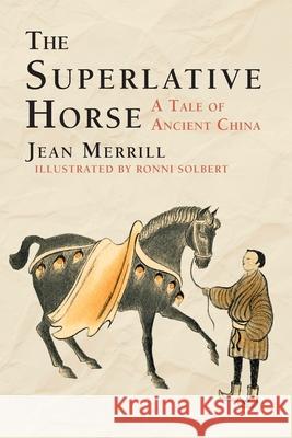 The Superlative Horse Jean Merrill Ronni Solbert 9781635619959 Echo Point Books & Media, LLC