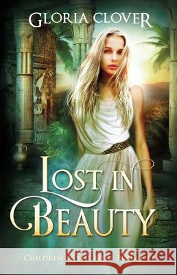 Lost in Beauty: Children of the King book 5 Gloria Clover 9781635640298 By the Vine Press
