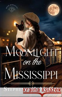 Moonlight on the Mississippi Stephenia H. McGee 9781635640946 By the Vine Press