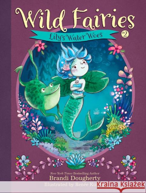 Wild Fairies #2: Lily's Water Woes Brandi Dougherty Renee Kurilla 9781635651348 Rodale Kids