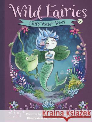Wild Fairies #2: Lily's Water Woes Brandi Dougherty Renee Kurilla 9781635651355 Rodale Kids