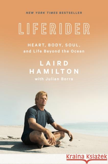 Liferider: Heart, Body, Soul, and Life Beyond the Ocean Hamilton, Laird 9781635652901