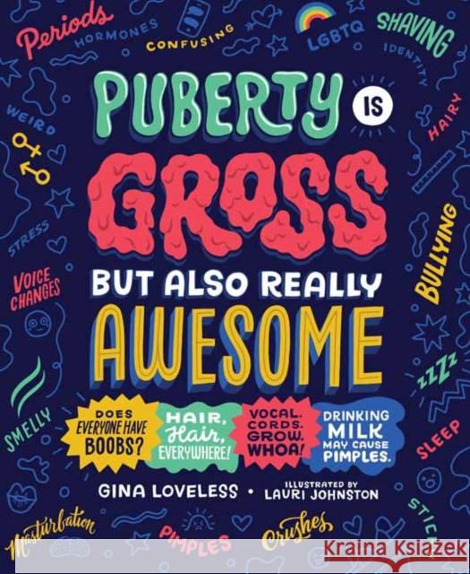 Puberty Is Gross, but Also Really Awesome Gina Loveless 9781635653533 Random House USA Inc