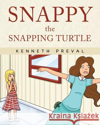 Snappy the Snapping Turtle Kenneth Preval 9781635680102 Page Publishing, Inc.