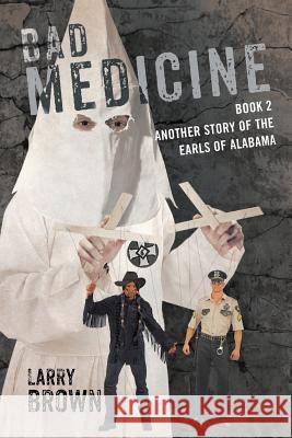 Bad Medicine: Book 2 Another Story of the Earls of Alabama Larry Brown 9781635680508