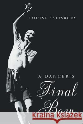 A Dancer's Final Bow Louise Salisbury 9781635681062 Page Publishing, Inc.