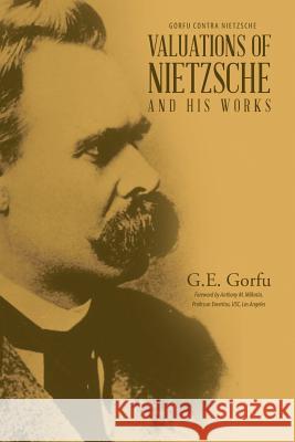 Valuations of Nietzsche and His Works G E Gorfu 9781635681109 Page Publishing, Inc.