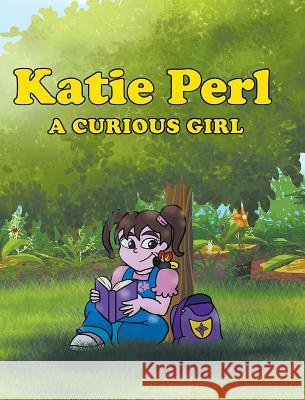 Katie Perl: A Curious Girl Linda Jones (Emeritus California State University Northridge), Donna Champion 9781635681512