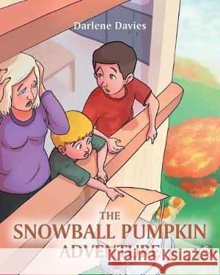 The Snowball Pumpkin Adventure Darlene Davies 9781635681642