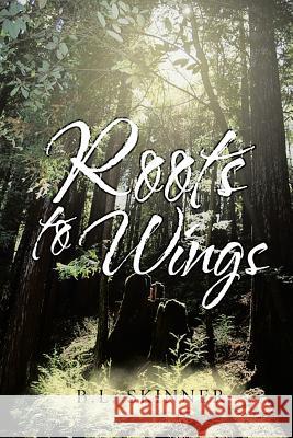 Roots to Wings B L Skinner 9781635683004 Page Publishing, Inc.