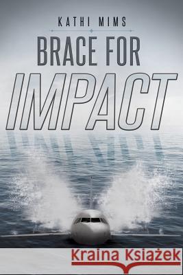 Brace for Impact Kathi Mims 9781635683165 Page Publishing, Inc.