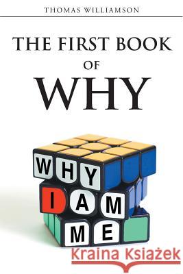 The First Book of Why - Why I Am Me! Thomas Williamson (Merck USA) 9781635683264