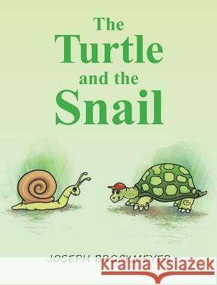 The Turtle and the Snail Joseph Brockmeyer 9781635683493 Page Publishing, Inc.