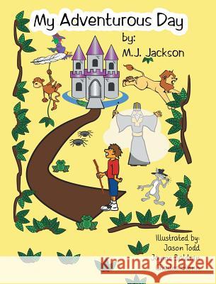 My Adventurous Day Mj Jackson 9781635684285 Page Publishing, Inc.