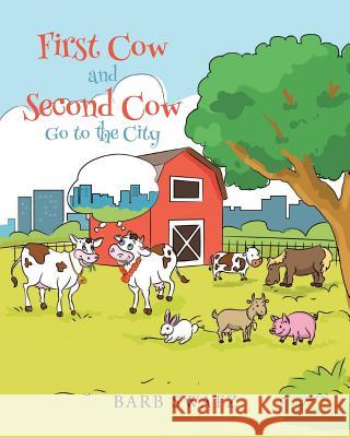 First Cow and Second Cow Go to the City Barb Swatz 9781635685008 Page Publishing, Inc.