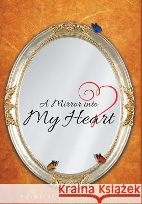 A Mirror into My HEART Young, Patricia Yvonne 9781635686616
