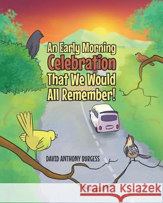 An Early Morning Celebration That We Would All Remember! David Anthon 9781635687194 Page Publishing, Inc.