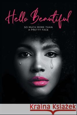 Hello Beautiful: So Much More Than A Pretty Face P. L 9781635687217 Page Publishing