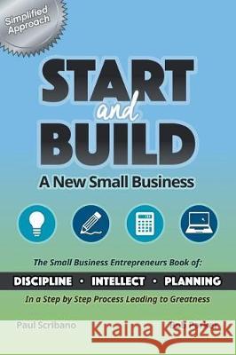 Start and Build: A New Small Business Bob Parker, Paul Scribano 9781635688931
