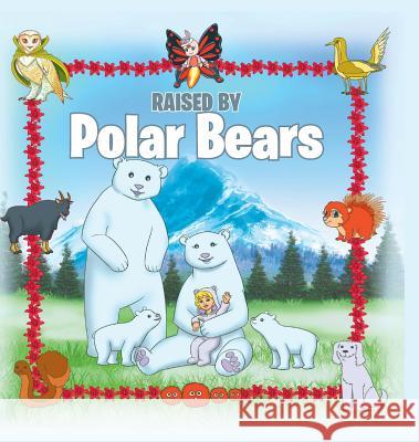 Raised by Polar Bears Donna S Broughton 9781635689228 Page Publishing, Inc.