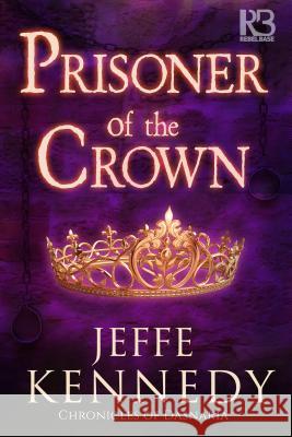 Prisoner of the Crown Jeffe Kennedy 9781635730432