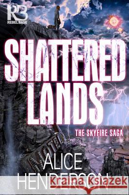 Shattered Lands Alice Henderson 9781635730500 Kensington Publishing Corporation