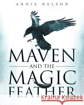 Maven and The Magic Feather Nelson, Annie 9781635751284 Christian Faith Publishing, Inc.