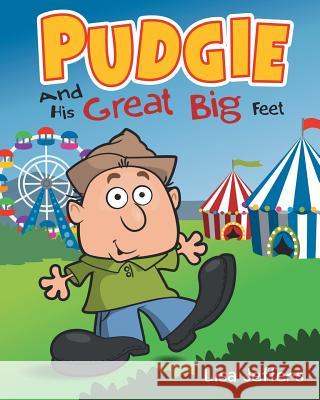 Pudgie And His Great Big Feet Jeffers, Lisa 9781635755718 Christian Faith Publishing, Inc.