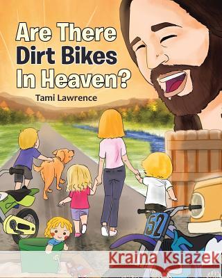 Are There Dirt Bikes in Heaven? Tami Lawrence 9781635757392 Christian Faith