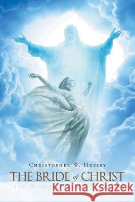 The Bride Of Christ: The Bridegroom and His Bride Hussey, Christopher W. 9781635758450