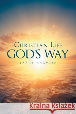 Christian Life God's Way Larry Harmsen 9781635759396