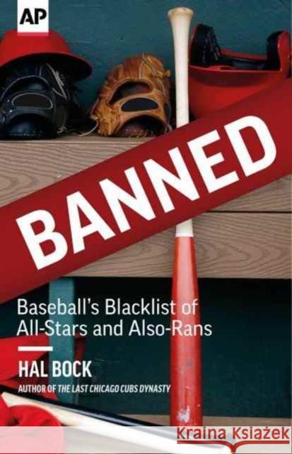 Banned: Baseball's Blacklist of All-Stars and Also-Rans Hal Bock The Associated Press 9781635760316 Diversion Publishing