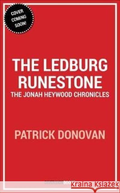 The Ledberg Runestone: The Jonah Heywood Chronicles - Book One Patrick Donovan 9781635761788