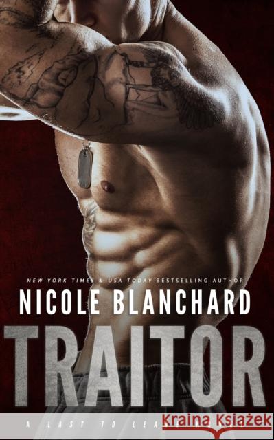 Traitor: A Last to Leave Novel Nicole Blanchard 9781635762297 Everafter Romance
