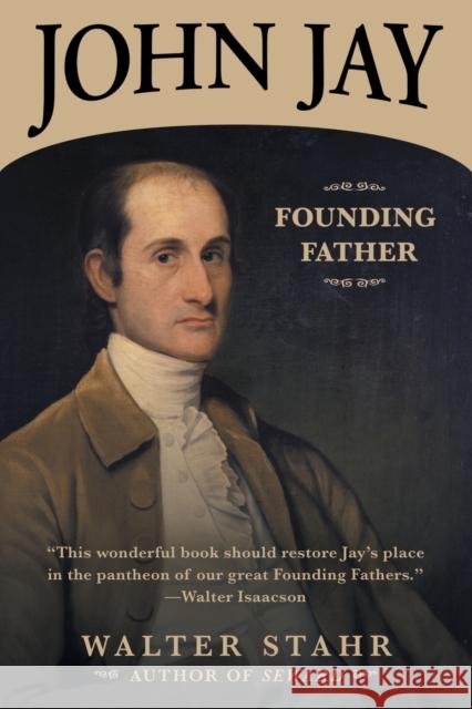 John Jay: Founding Father Walter Stahr 9781635763362 Diversion Publishing