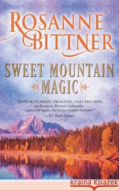 Sweet Mountain Magic Rosanne Bittner 9781635763607 Diversion Publishing - Ips