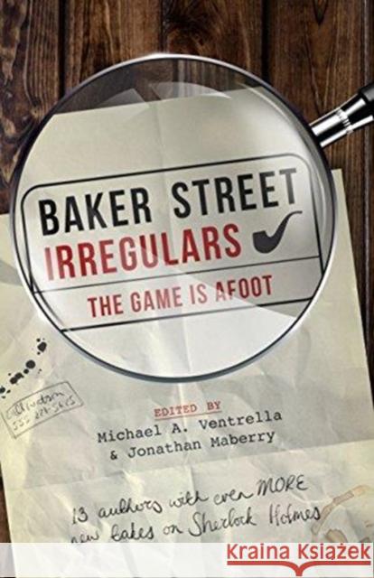 Baker Street Irregulars: The Game Is Afoot Michael A. Ventrella Jonathan Maberry 9781635763775 Diversion Publishing - Ips