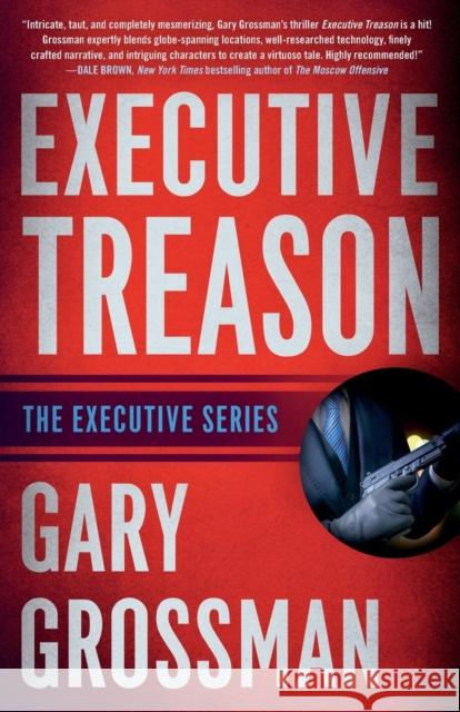 Executive Treason Gary Grossman 9781635764697 Diversion Publishing - Ips