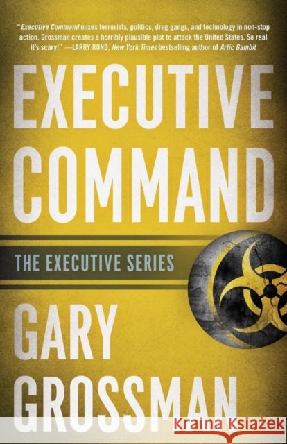 Executive Command Gary Grossman 9781635764703 Diversion Publishing - Ips