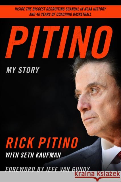 Pitino: My Story Anonymous Anonymous Anonymous Anonymous 9781635765625 Diversion Books
