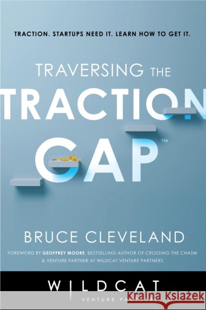 Traversing the Traction Gap Bruce Cleveland 9781635766240 Radius Book Group