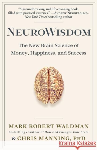 Neurowisdom: The New Brain Science of Money, Happiness, and Success Mark Robert Waldman Chris, PhD Manning 9781635766684
