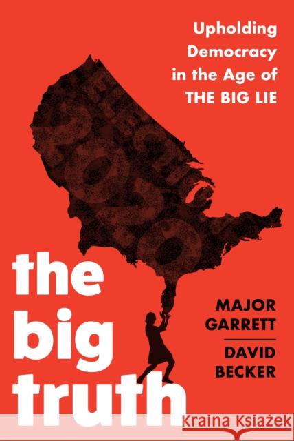 The Big Truth: Upholding Democracy in the Age of 