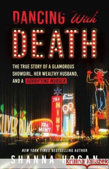 Dancing with Death: The True Story of a Glamorous Showgirl, Her Wealthy Husband, and a Horrifying Murder (Reissue)  9781635768107 Diversion Books