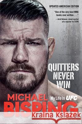 Quitters Never Win: My Life in Ufc -- The American Edition Michael Bisping Anthony Evans 9781635769142 Diversion Books