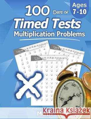 Humble Math - 100 Days of Timed Tests: Multiplication: Ages 8-10, Math Drills, Digits 0-12, Reproducible Practice Problems Humble Math 9781635783018