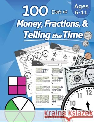 Humble Math - 100 Days of Money, Fractions, & Telling the Time: Workbook (With Answer Key): Ages 6-11 - Count Money (Counting United States Coins and Humble Math 9781635783254 Libro Studio LLC