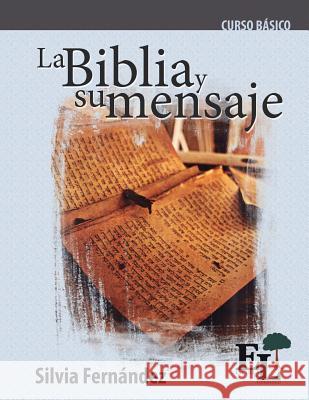 La Biblia y su mensaje: Curso Básico de la Escuela de Liderazgo Silvia Fernández 9781635800234