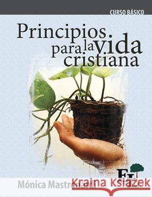 Principios para la vida cristiana: Curso Básico de la Escuela de Liderazgo Mónica Mastronardi de Fernández 9781635800241